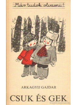 Arkagyij Gajdar - Csuk és Gek Arkagyij Gajdar - Csuk és Gek, Budapest 1979 antikvár könyv