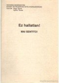 Veres Sarolta,Hegyi Ágota,Nyitrai Tamás - Ez hallatlan!