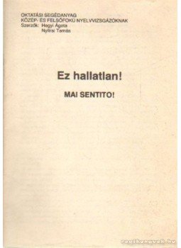 Veres Sarolta, Hegyi Ágota, Nyitrai Tamás - Ez hallatlan! Veres Sarolta, Hegyi Ágota, Nyitrai Tamás - Ez hallatlan!, null 0 antikvár könyv