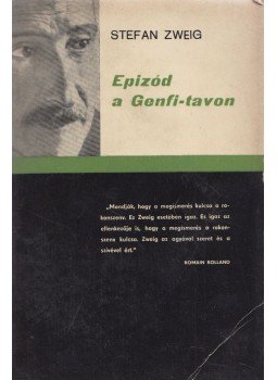 Zweig, Stefan - Epizód a Genfi-tavon Zweig, Stefan - Epizód a Genfi-tavon, Bukarest 1966 antikvár könyv