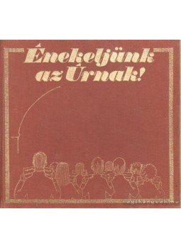 Jobbágy István (szerk.), Beharka Pál - Énekeljünk az Úrnak! Jobbágy István (szerk.), Beharka Pál - Énekeljünk az Úrnak!, Budapest 1986 antikvár könyv