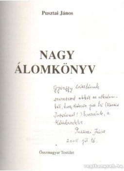 Pusztai János - Nagy álomkönyv I. kötet (dedikált) Pusztai János - Nagy álomkönyv I. kötet (dedikált), 2000 antikvár könyv