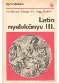 Dr. Nagy Ferenc,N. HORVÁTH MARGIT - Latin nyelvkönyv III.