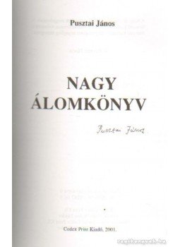 Pusztai János - Nagy álomkönyv II. kötet (aláírt) Pusztai János - Nagy álomkönyv II. kötet (aláírt), 2001 antikvár könyv