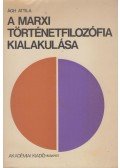 Ágh Attila - A marxi történetfilozófia kialakulása