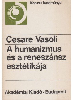Vasoli, Cesare - A humanizmus és a reneszánsz esztétikája Vasoli, Cesare - A humanizmus és a reneszánsz esztétikája, Budapest 1983 antikvár könyv