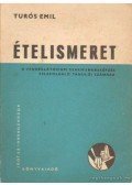Turós Emil - Ételismeret a vendéglátóipari szakmunkásképzés felszolgáló tanulói számára