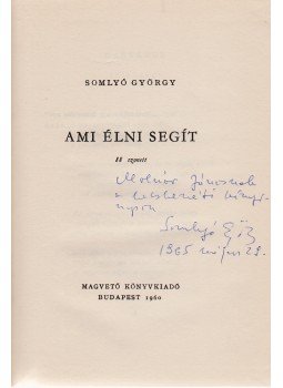 Somlyó György - Ami élni segít (Dedikált) Somlyó György - Ami élni segít (Dedikált), Budapest 1960 antikvár könyv