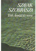Tóth Árpád - Szavak szobrásza
