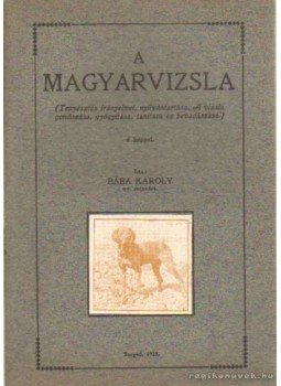 Bába Károly - A magyarvizsla Bába Károly - A magyarvizsla, Szeged 1928 antikvár könyv