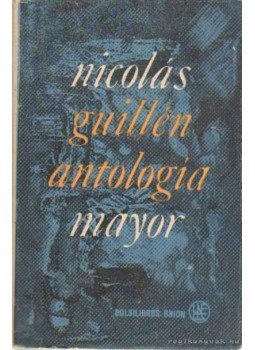 Guillén, Nicolás - Antologia mayor Guillén, Nicolás - Antologia mayor, La Habana 1964 antikvár könyv
