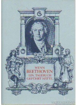 Brodszky Ferenc - Wenn Beethoven ein Tagebuch geführt hatte... Brodszky Ferenc - Wenn Beethoven ein Tagebuch geführt hatte..., Budapest 1987 antikvár könyv