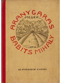 Babits Mihály - Aranygaras. Mesék Babits Mihály - Aranygaras. Mesék, Budapest 1923 antikvár könyv