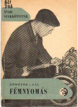 Pál Endre-Dömötör László - Fémnyomás Pál Endre-Dömötör László - Fémnyomás, Budapest 1962 antikvár könyv