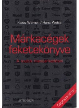 Werner, Klaus, Hans Weiss - Márkacégek feketekönyve Werner, Klaus, Hans Weiss - Márkacégek feketekönyve, Pécs 0 antikvár könyv