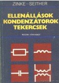 Zinke, O dr.,Seither - Ellenállások, kondenzátorok, tekercsek