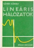 Géher Károly - Lineáris hálózatok