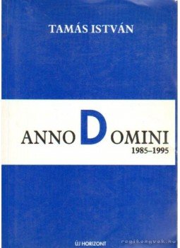 Tamás István - Anno Domini 1985-1995 (dedikált) Tamás István - Anno Domini 1985-1995 (dedikált), Veszprém 1995 antikvár könyv