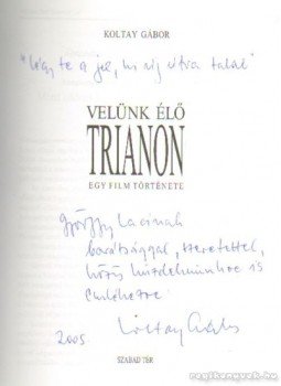 Koltay Gábor - Velünk élő Trianon Koltay Gábor - Velünk élő Trianon, Budapest 2005 antikvár könyv