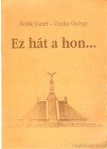 Botlik József,Dupka György - Ez hát a hon...