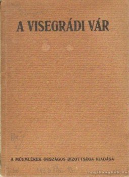 Ernyey József-Lux Kálmán - A visegrádi vár Ernyey József-Lux Kálmán - A visegrádi vár, Budapest 1923 antikvár könyv