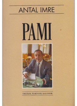 Antal Imre - Pami Antal Imre - Pami, Budapest 2000 antikvár könyv