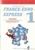 Szabó Anita-Soignet, Michel - France-Euro-Express 1 - Tanári kézikönyv