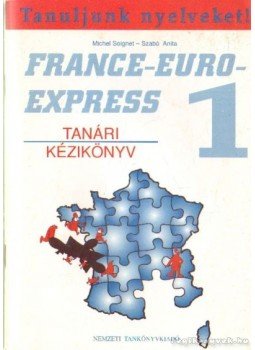 Szabó Anita-Soignet, Michel - France-Euro-Express 1 - Tanári kézikönyv, Budapest 0 antikvár könyv