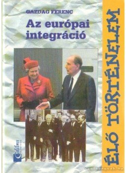 Gazdag Ferenc - Az európai integráció Gazdag Ferenc - Az európai integráció, Budapest 0 antikvár könyv