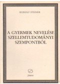 Rudolf Steiner - A gyermek nevelése szellemtudományi szempontból