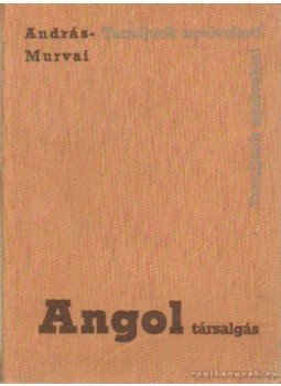 András László, Murvai Márta - Angol társalgás András László, Murvai Márta - Angol társalgás, Budapest 1965 antikvár könyv