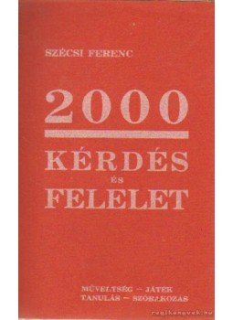 Szécsi Ferenc - 2000 kérdés és felelet Szécsi Ferenc - 2000 kérdés és felelet, Budapest 0 antikvár könyv