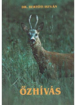Dr. Bertóti István - Őzhívás Dr. Bertóti István - Őzhívás, Budapest 1995 antikvár könyv