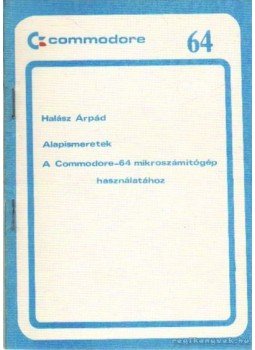 Halász Árpád - Alapismeretek a Commondore-64 mikroszámítógép használatához Halász Árpád - Alapismeretek a Commondore-64 mikroszámítógép használatához, 0 antikvár könyv