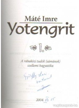Máté Imre - Yotengrit 1. (dedikált) Máté Imre - Yotengrit 1. (dedikált), 2004 antikvár könyv