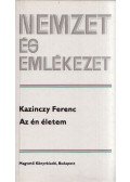Kazinczy Ferenc - Az én életem