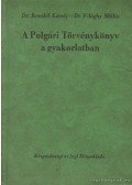 Benedek Károly Dr.-Világhy Miklós - A Polgári Törvénykönyv a gyakorlatban