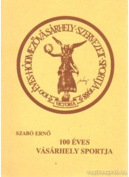 Szabó Ernő - 100 éves Vásárhely Sportja (válogatás I-II.) Szabó Ernő - 100 éves Vásárhely Sportja (válogatás I-II.), Hódmezővásárhely 1988 antikvár könyv