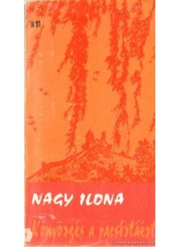 Nagy Ilona - Könyörgés a pacsirtáért Nagy Ilona - Könyörgés a pacsirtáért, Nagyvárad 0 antikvár könyv