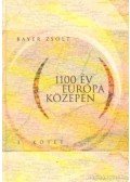 Bayer Zsolt - 1100 év Európa közepén I. kötet (dedikált)