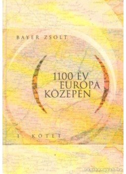 Bayer Zsolt - 1100 év Európa közepén I. kötet (dedikált) Bayer Zsolt - 1100 év Európa közepén I. kötet (dedikált), Budapest 2001 antikvár könyv