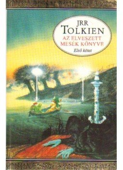 Tolkien, Christopher, J. R. R. Tolkien - Az elveszett mesék könyve I. kötet Tolkien, Christopher, J. R. R. Tolkien - Az elveszett mesék könyve I. kötet, Budapest 1996 antikvár könyv