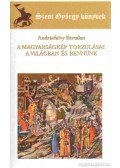 Andrásfalvy Bertalan - A magyarságkép torzulásai a világban és bennünk (dedikált)