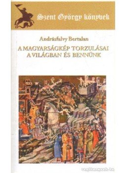 Andrásfalvy Bertalan - A magyarságkép torzulásai a világban és bennünk (dedikált) Andrásfalvy Bertalan - A magyarságkép torzulásai a világban és bennünk (dedikált), Budapest 2008 antikvár könyv
