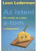 Lederman, Leon,Teresi, Dick - Az isteni a-tom