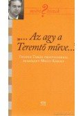 Freund Tamás - "...Az agy a Teremtő műve..."