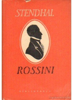 Stendhal - Rossini élete és kora Stendhal - Rossini élete és kora, Budapest 1958 antikvár könyv