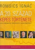 Romsics Ignác - A 20. század képes története