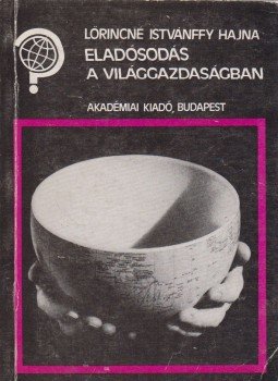Lőrincné Istvánffy Hajna - Eladósodás a világgazdaságban Lőrincné Istvánffy Hajna - Eladósodás a világgazdaságban, Budapest 1988 antikvár könyv