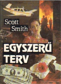Smith, Scott - Egyszerű terv Smith, Scott - Egyszerű terv, Budapest 1994 antikvár könyv